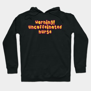 Copy of Copy of Warning uncaffeinated nurse needs a coffee pink and yellow cartoon font Hoodie